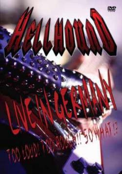 Hellhound (JAP) : Live In Germany - Too Loud ! Too Rough !! So What ?!